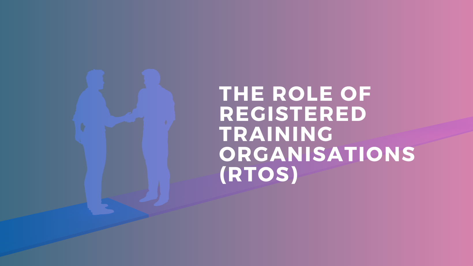 The Role of Registered Training Organisations (RTOs) The Role of Registered Training Organisations (RTOs)
